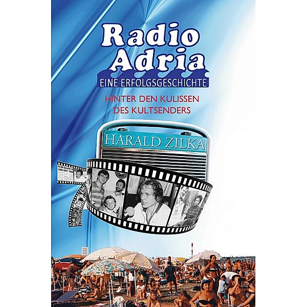 Radio Adria - Eine Erfolgsgeschichte / myMorawa von Dataform Media GmbH, Harald Zilka