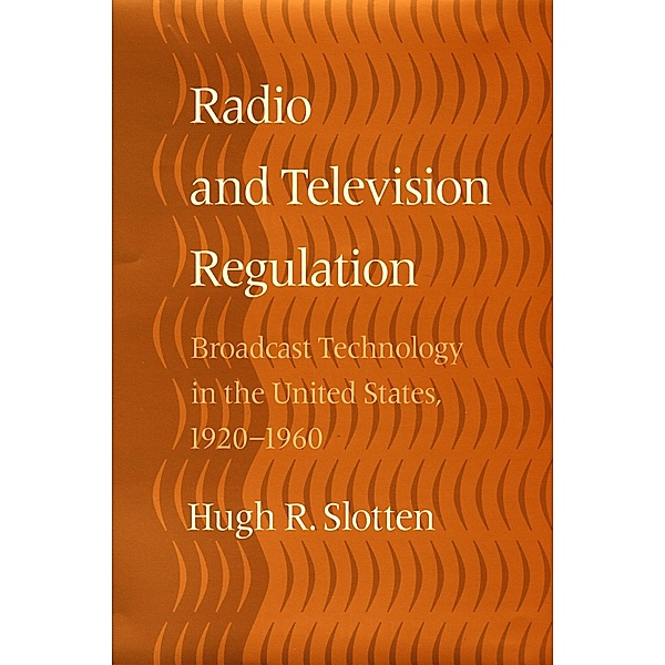 Radio and Television Regulation, Hugh R. Slotten