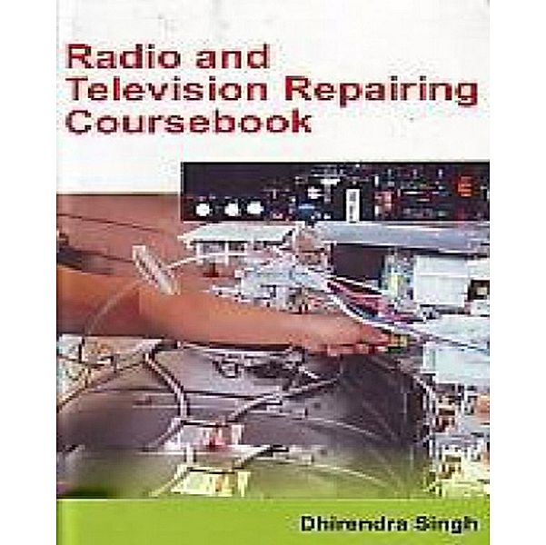 Radio And Television Repairing Coursebook, Dhirendra Singh