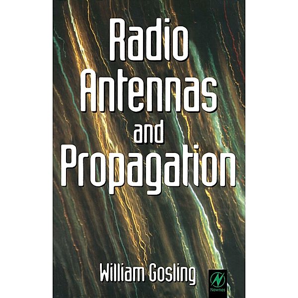 Radio Antennas and Propagation, William Gosling