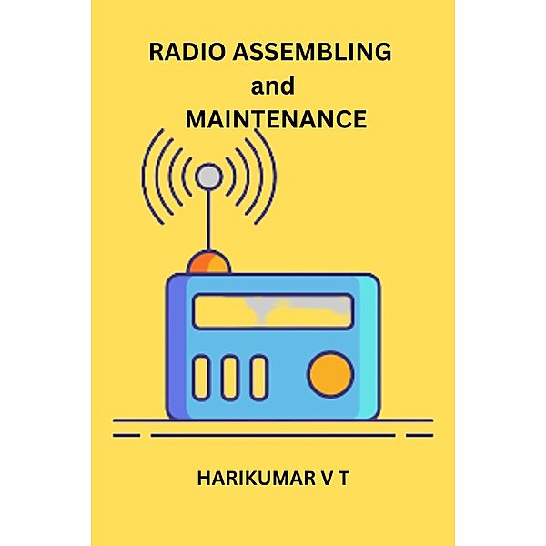 Radio Assembling and Maintenance, Harikumar V T