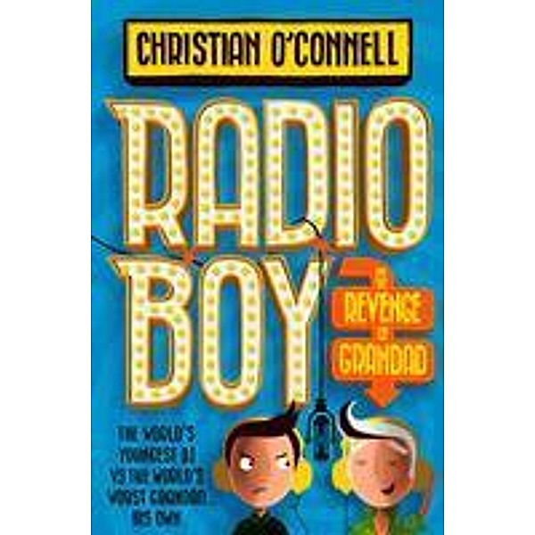 Radio Boy and the Revenge of Grandad / Radio Boy Bd.2, Christian O'Connell