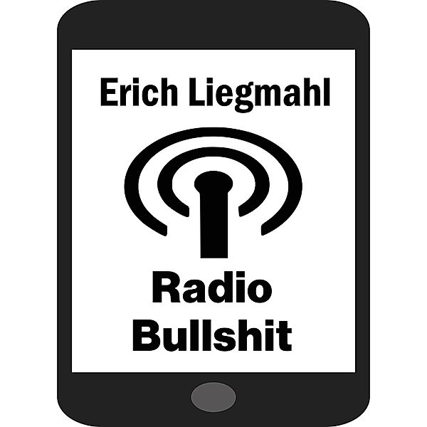 Radio Bullshit, Erich Liegmahl