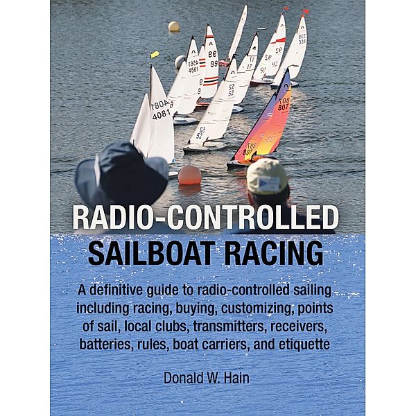 Radio-Controlled Sailboat Racing, Donald W. Hain