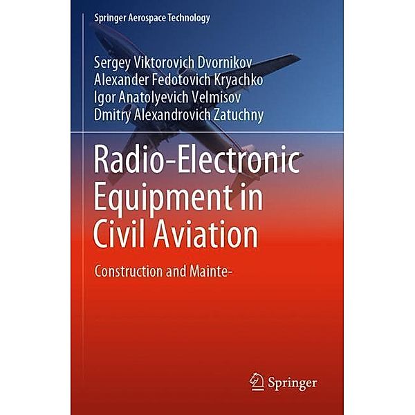 Radio-Electronic Equipment in Civil Aviation, Sergey Viktorovich Dvornikov, Alexander Fedotovich Kryachko, Igor Anatolyevich Velmisov, Dmitry Alexandrovich Zatuchny