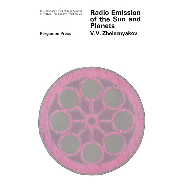 Radio Emission of the Sun and Planets, V. V. Zheleznyakov