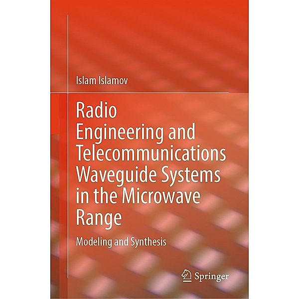 Radio Engineering and Telecommunications Waveguide Systems in the Microwave Range, Islam Islamov