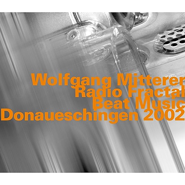 Radio Fractal/Beat Music (Live At Donaueschingen 2, Wolfgang Mitterer