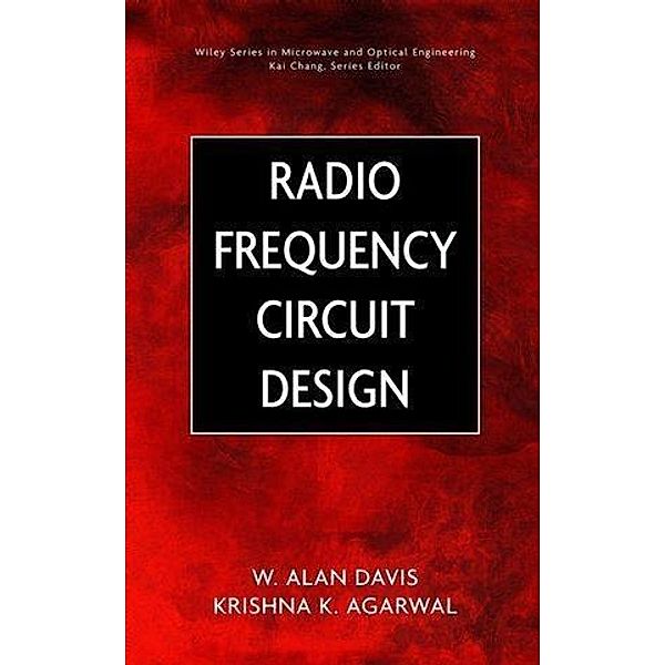 Radio Frequency Circuit Design / Wiley Series in Microwave and Optical Engineering Bd.1, W. Alan Davis, Krishna Agarwal