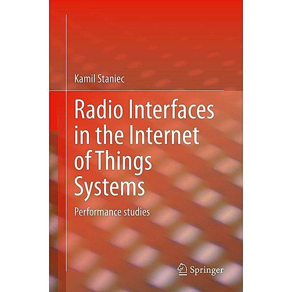 Radio Interfaces in the Internet of Things Systems, Kamil Staniec
