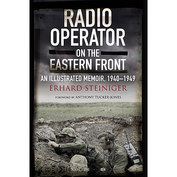 Radio Operator on the Eastern Front, Steiniger Erhard Steiniger