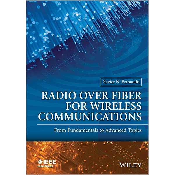 Radio over Fiber for Wireless Communications, Xavier N Fernando