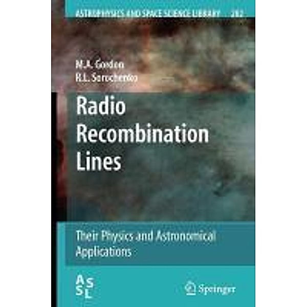 Radio Recombination Lines / Astrophysics and Space Science Library Bd.282, M. A. Gordon, R. L. Sorochenko