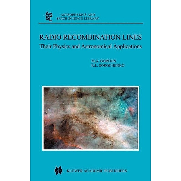 Radio Recombination Lines / Astrophysics and Space Science Library Bd.282, M. A. Gordon, Roman L. Sorochenko