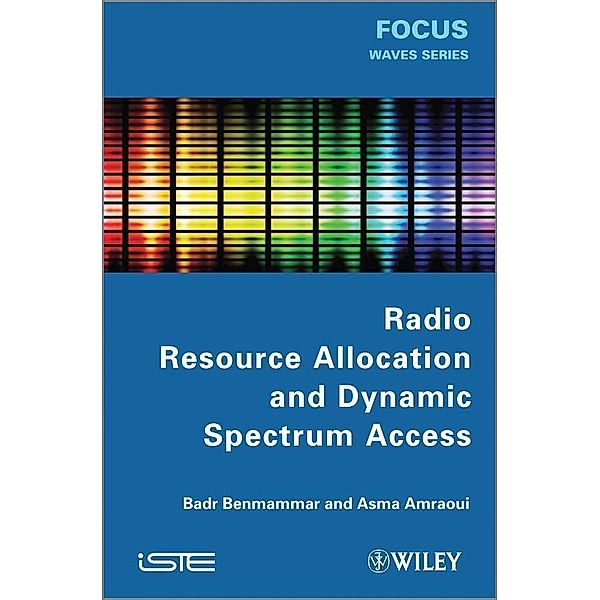 Radio Resource Allocation and Dynamic Spectrum Access, Badr Benmammar, Asma Amraoui