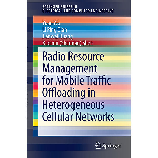 Radio Resource Management for Mobile Traffic Offloading in Heterogeneous Cellular Networks, Yuan Wu, Li Ping Qian, Jianwei Huang, Xuemin Sherman Shen