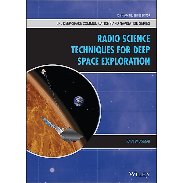 Radio Science Techniques for Deep Space Exploration / JPL Deep-Space Communications and Navigation Series, Sami W. Asmar