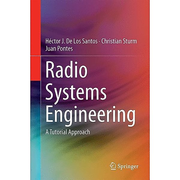 Radio Systems Engineering, Héctor J. De Los Santos, Christian Sturm, Juan Pontes