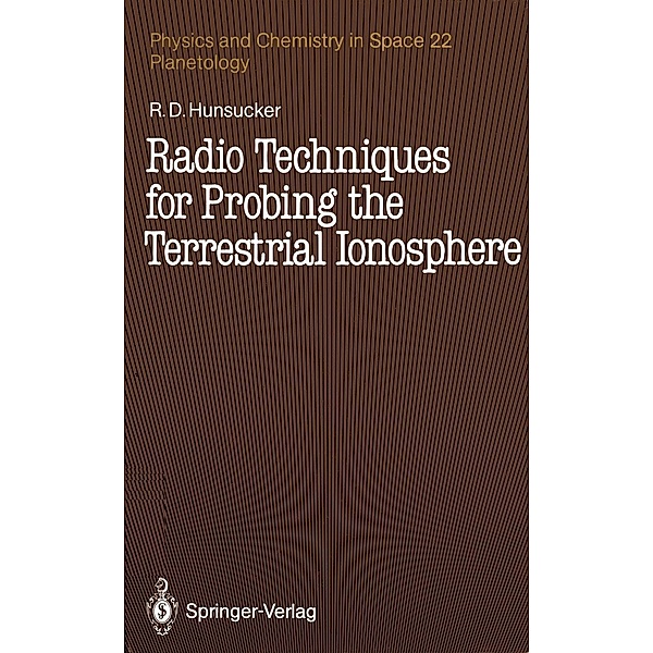 Radio Techniques for Probing the Terrestrial Ionosphere / Physics and Chemistry in Space Bd.22, Robert D. Hunsucker