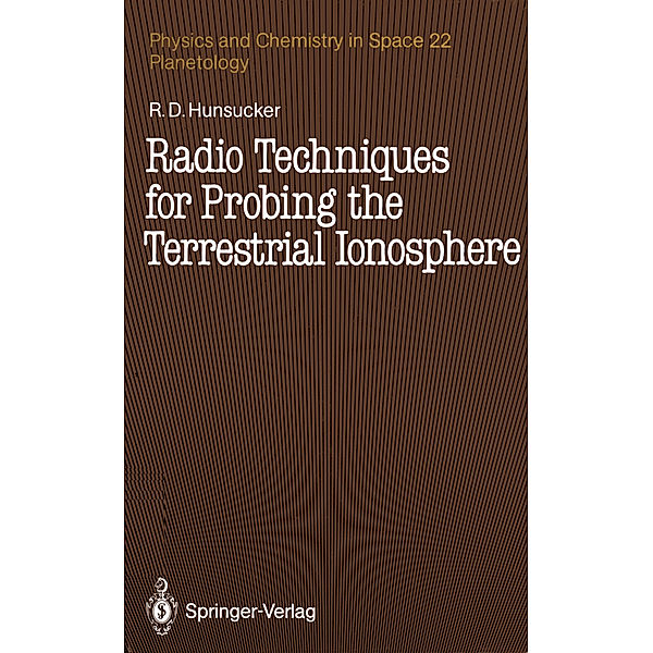 Radio Techniques for Probing the Terrestrial Ionosphere, Robert D. Hunsucker
