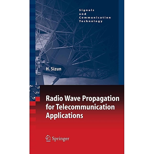 Radio Wave Propagation for Telecommunication Applications / Signals and Communication Technology, Hervé Sizun