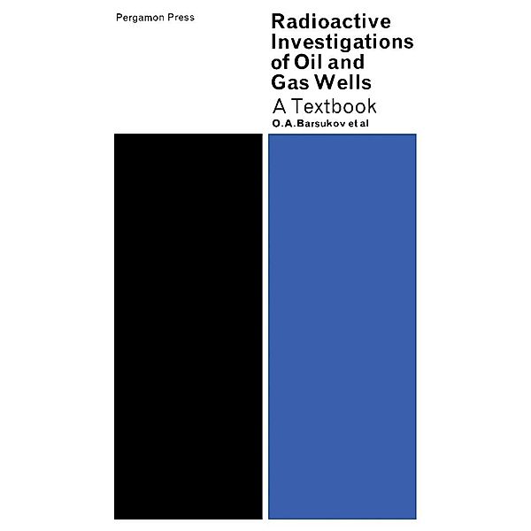 Radioactive Investigations of Oil and Gas Wells, O. A. Barsukov, N. M. Blinova, S. F. Vybornykh