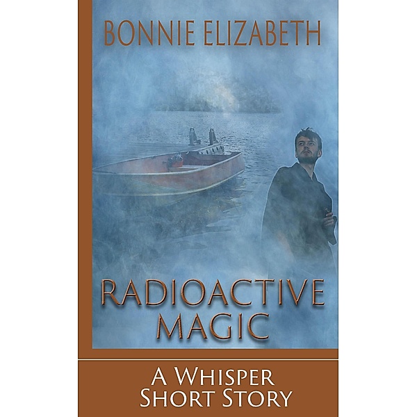 Radioactive Magic (Whisper) / Whisper, Bonnie Elizabeth