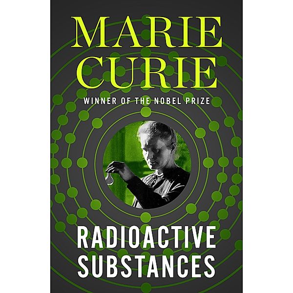 Radioactive Substances, Marie Curie