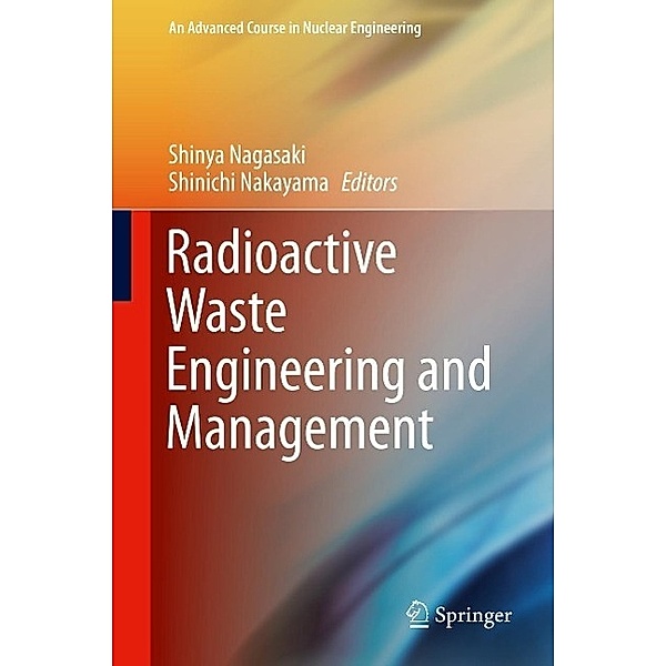 Radioactive Waste Engineering and Management / An Advanced Course in Nuclear Engineering