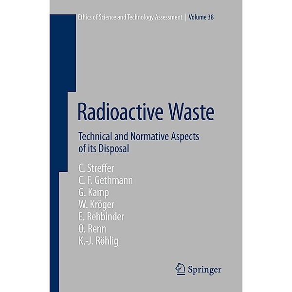 Radioactive Waste / Ethics of Science and Technology Assessment Bd.38, Christian Streffer, Carl Friedrich Gethmann, Georg Kamp, Wolfgang Kröger, Eckard Rehbinder, Ortwin Renn