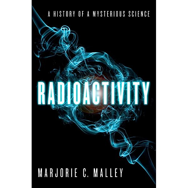 Radioactivity, Marjorie C. Malley