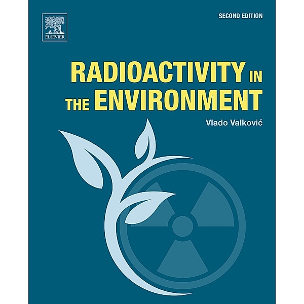 Radioactivity in the Environment, Vlado Valkovic
