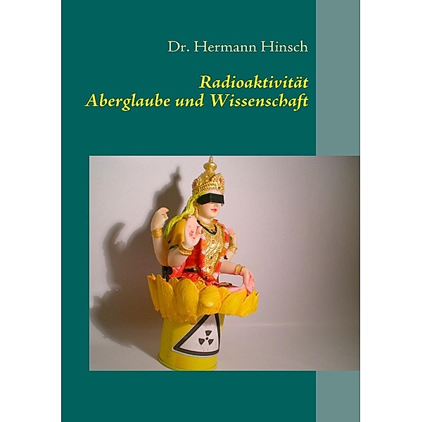 Radioaktivität - Aberglaube und Wissenschaft, Hermann Hinsch