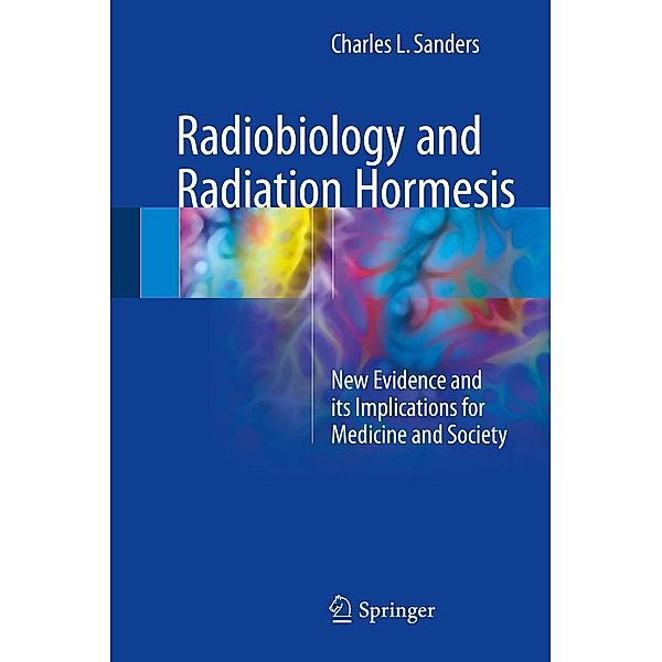 Radiobiology and Radiation Hormesis, Charles L. Sanders