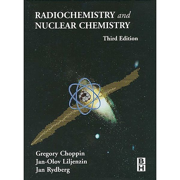 Radiochemistry and Nuclear Chemistry, Gregory Choppin, Jan Rydberg, Jan-Olov Liljenzin