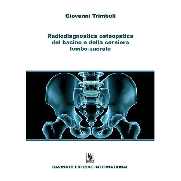 Radiodiagnostica osteopatica del bacino e della cerniera lombo-sacrale, Giovanni Trimboli