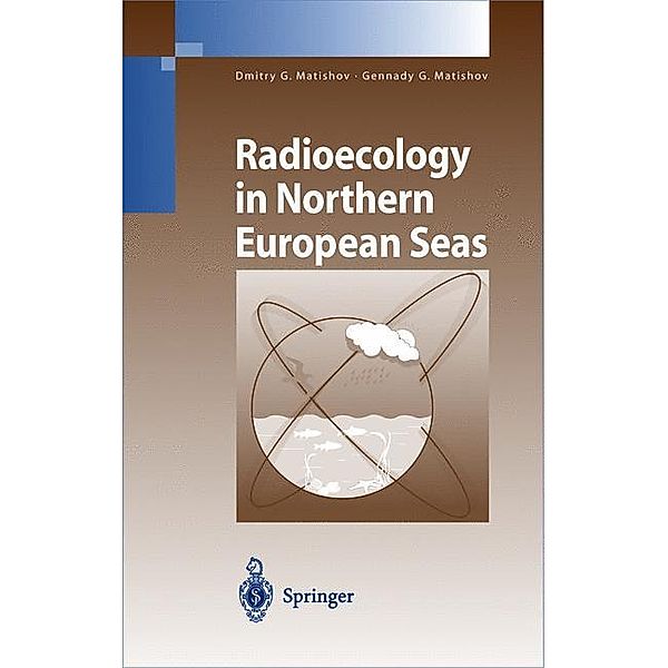 Radioecology in Northern European Seas, Dmitry G. Matishov, Gennady G. Matishov