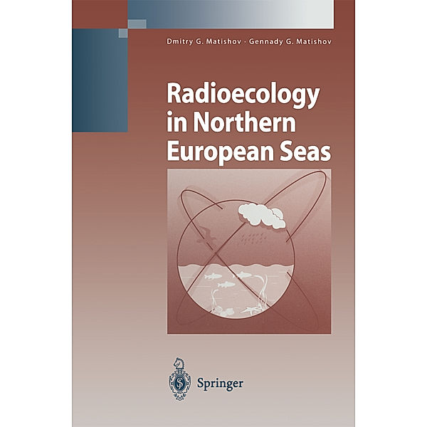 Radioecology in Northern European Seas, Dmitry G. Matishov, Gennady G. Matishov