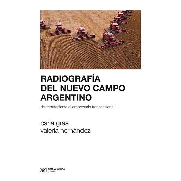 Radiografía del nuevo campo argentino / Sociología y Política, Carla Gras, Valeria Hernández