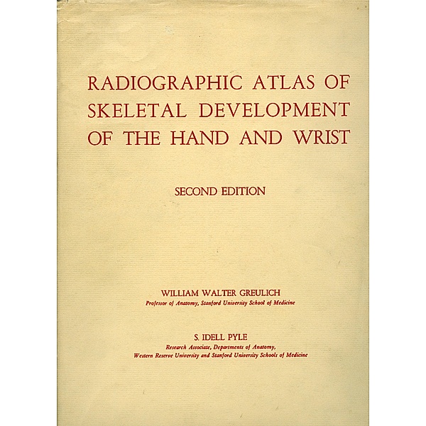 Radiographic Atlas of Skeletal Development of the Hand and Wrist, William Greulich, S. Idell Pyle