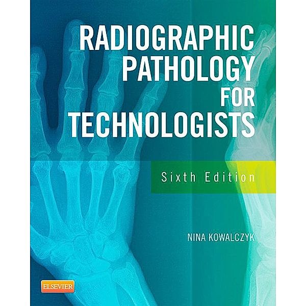 Radiographic Pathology for Technologists - E-Book, Nina Kowalczyk