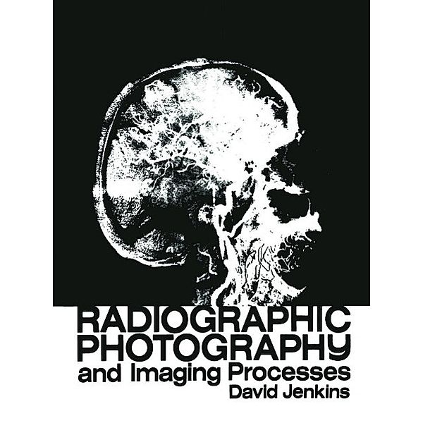 Radiographic Photography and Imaging Processes, D. J. Jenkins