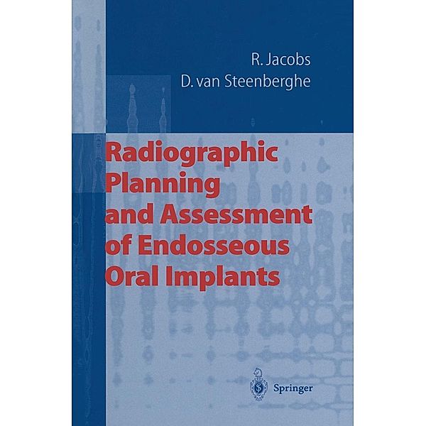 Radiographic Planning and Assessment of Endosseous Oral Implants, Reinhilde Jacobs, Daniel van Steenberghe