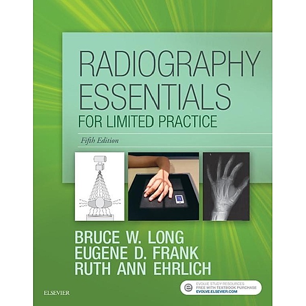 Radiography Essentials for Limited Practice - E-Book, Bruce W. Long, Eugene D. Frank, Ruth Ann Ehrlich