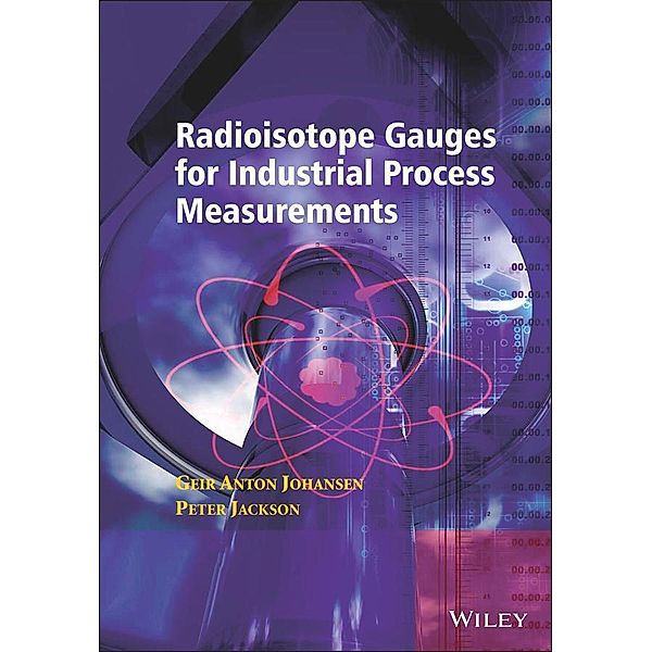 Radioisotope Gauges for Industrial Process Measurements, Geir Anton Johansen, Peter Jackson