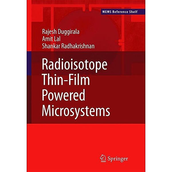 Radioisotope Thin-Film Powered Microsystems, Rajesh Duggirala, Amit Lal, Shankar Radhakrishnan