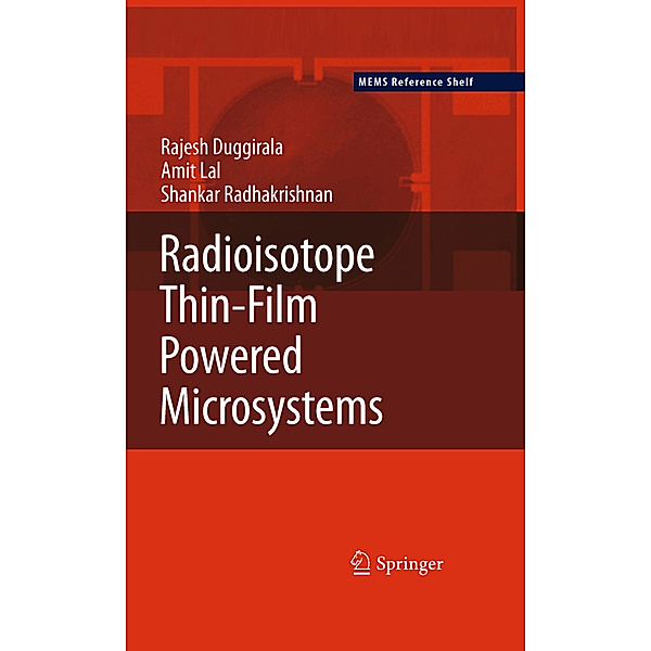 Radioisotope Thin-Film Powered Microsystems, Rajesh Duggirala, Amit Lal, Shankar Radhakrishnan