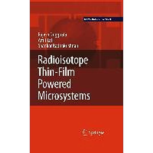 Radioisotope Thin-Film Powered Microsystems / MEMS Reference Shelf Bd.6, Rajesh Duggirala, Amit Lal, Shankar Radhakrishnan