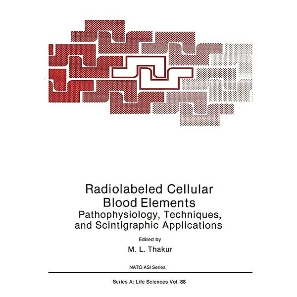 Radiolabeled Cellular Blood Elements / NATO Science Series A: Bd.88