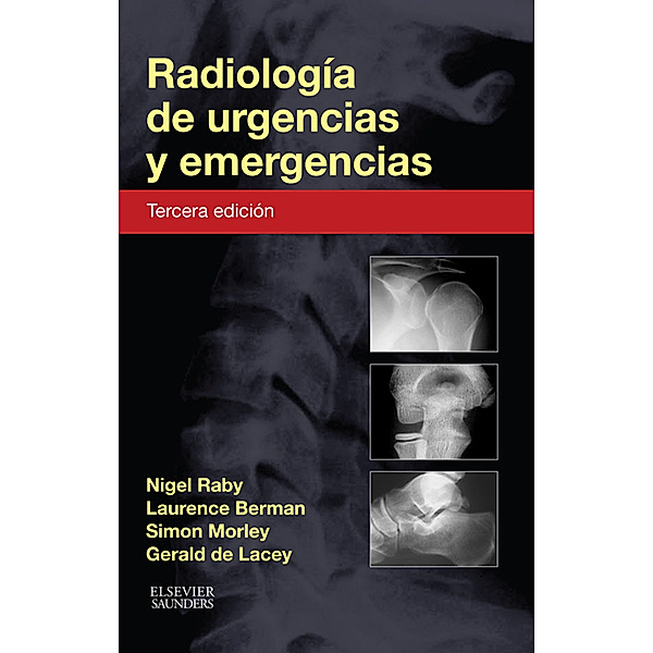 Radiología de urgencias y emergencias, Laurence Berman, Nigel Raby, Gerald de Lacey, Simon Morley